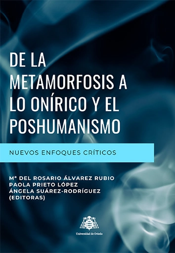 De la metamorfosis a lo onírico y el posthumanismo